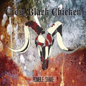 CROW BLACK CHICKEN - RUMBLE SHAKE 108291
