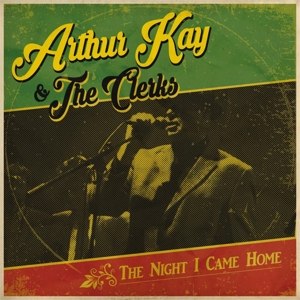 KAY, ARTHUR & THE CLERKS - THE NIGHT I CAME HOME 108889