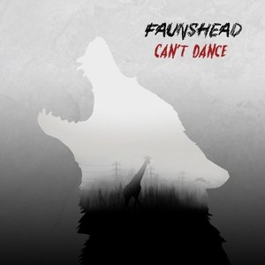 FAUNSHEAD - CAN'T DANCE 110218