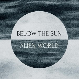 BELOW THE SUN - ALIEN WORLD 110608