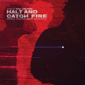 HASLINGER, PAUL - HALT & CATCH FIRE ORIGINAL SOUNDTRACK 112123