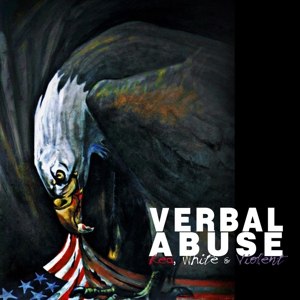 VERBAL ABUSE - RED, WHITE & VIOLENT 112610