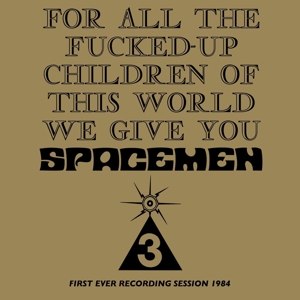 SPACEMEN 3 - FOR ALL THE FUCKED UP CHILDREN 114154