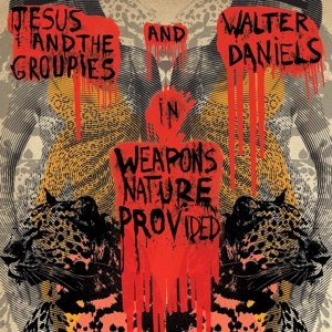 DANIEL, WALTER & JESUS & THE GROUPIES - WEAPONS NATURE PROVIDED 115482