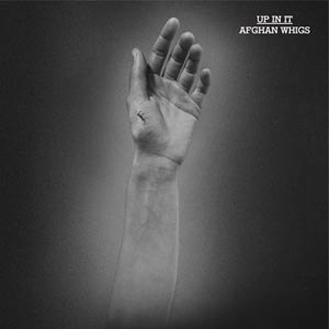 AFGHAN WHIGS, THE - UP IN IT (LOSER EDITION) 115883