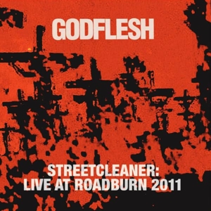 GODFLESH - STREETCLEANER: LIVE AT ROADBURN 2011 118302