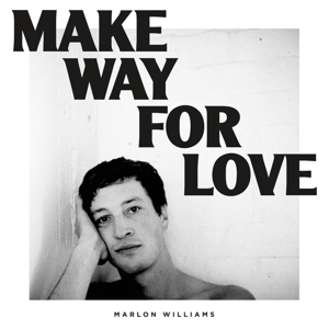 WILLIAMS, MARLON - MAKE WAY FOR LOVE 120074