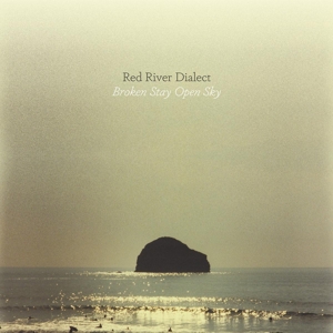 RED RIVER DIALECT - BROKEN STAY OPEN SKY 120428