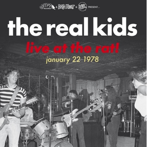 REAL KIDS, THE - LIVE AT THE RAT! JANUARY 22 1978 122812