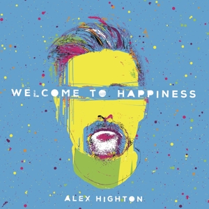 HIGHTON, ALEX - WELCOME TO HAPPINESS 122892