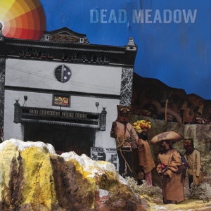 DEAD MEADOW - THE NOTHING THEY NEED 123391