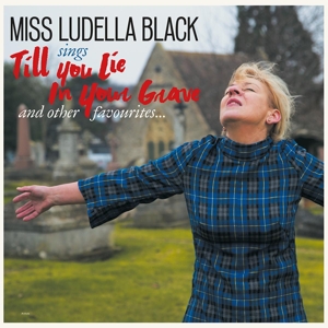 MISS LUDELLA BLACK - TILL YOU LIE IN YOUR GRAVE 123902
