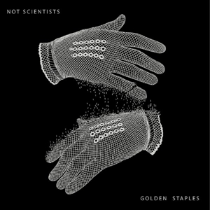 NOT SCIENTISTS - GOLDEN STAPLES 124152