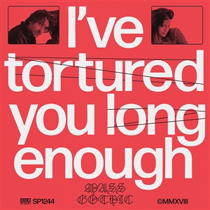 MASS GOTHIC - I'VE TORTURED YOU LONG ENOUGH 126097