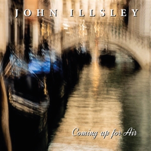 ILLSLEY, JOHN - COMING UP FOR AIR 132632