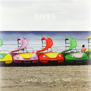 DIVES - TEENAGE YEARS ARE OVER 136781