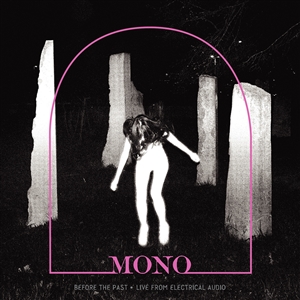 MONO - BEFORE THE PAST - LIVE FROM ELECTRICAL AUDIO 136850