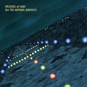 ARCHERS OF LOAF - ALL THE NATION'S AIRPORTS (LTD. CLEAR VINYL) 137192