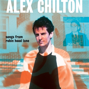 CHILTON, ALEX - SONGS FROM ROBIN HOOD LANE 140607