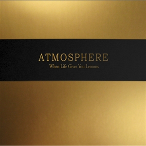 ATMOSPHERE - WHEN LIFE GIVES YOU LEMONS, YOU PAINT THAT SHIT GOLD 145771