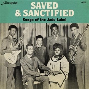 VARIOUS - SAVED AND SANCTIFIED: SONGS OF THE JADE LABEL 146802