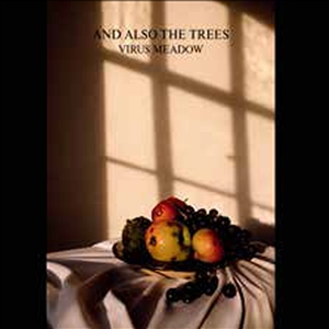 AND ALSO THE TREES - VIRUS MEADOW (REISSUE) 148938