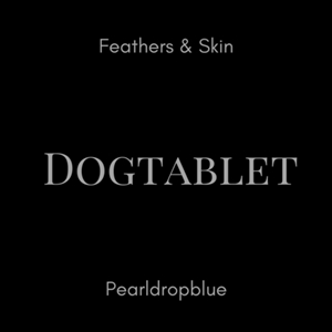 DOGTABLET - FEATHERS & SKIN/PEARLDROPBLUE 2CD ULTIMATE EDITION 150367