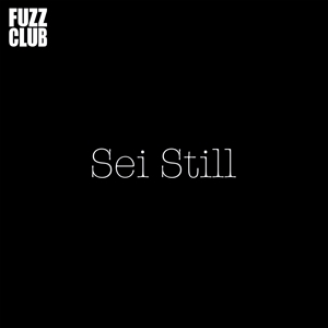 SEI STILL - FUZZ CLUB SESSION 150708