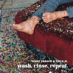 FRASCO, ANDY & THE U.N. - WASH, RINSE, REPEAT. 151850