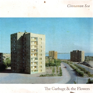 GARBAGE & THE FLOWERS, THE - CINNAMON SEA 152300