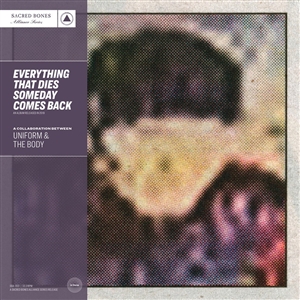 UNIFORM & THE BODY - EVERYTHING THAT DIES SOMEDAY COMES BACK -SILVER VINYL- 155173