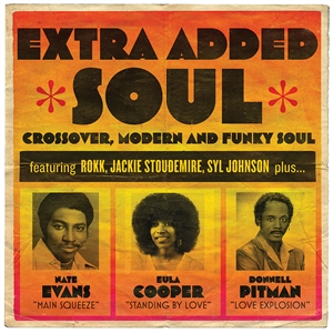 VARIOUS - EXTRA ADDED SOUL: CROSSOVER, MODERN & FUNKY SOUL 156723