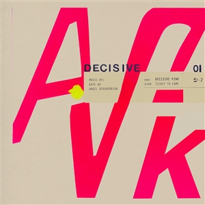 DECISIVE PINK (KATE NV & ANGEL DERADOORIAN) - TICKET TO FAME 157897