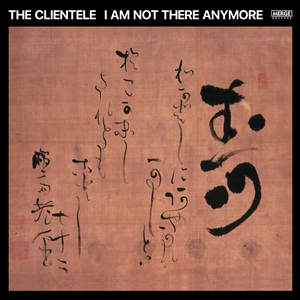 CLIENTELE, THE - I AM NOT THERE ANYMORE 158658
