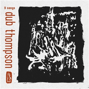 DUB THOMPSON - 9 SONGS (TRANSLUCENT BLACK VINYL) 161103