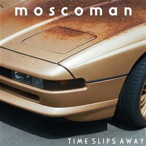 MOSCOMAN - TIME SLIPS AWAY 161522