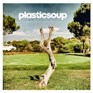 PLASTICSOUP - THE BEAUTY OF DYSFUNCTION 162582