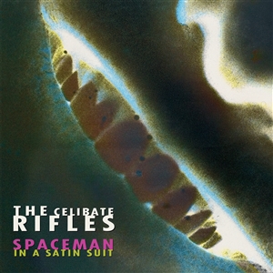 CELIBATE RIFLES, THE - SPACEMAN IN A SATIN SUIT 163257