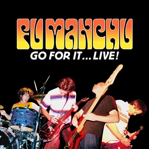 FU MANCHU - GO FOR IT...LIVE! 163306