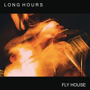 LONG HOURS - FLY HOUSE 163595