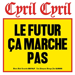 CYRIL CYRIL - LE FUTUR CA MARCHE PAS 163761