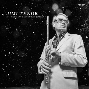 TENOR, JIMI & COLD DIAMOND & MINK - IS THERE LOVE IN OUTER SPACE? 163793