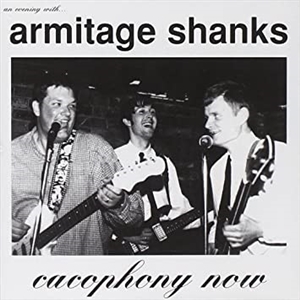 ARMITAGE SHANKS - CACOPHONY NOW 6215