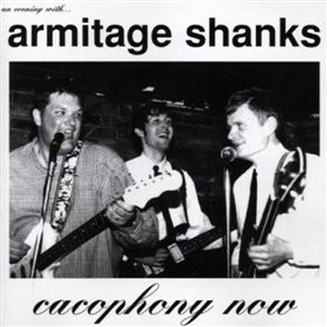 ARMITAGE SHANKS - CACOPHONY NOW 6217