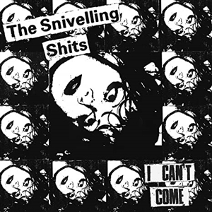 SNIVELLING SHITS - I CAN'T COME 17568