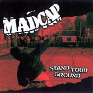 MADCAP - STAND YOUR GROUND 18822