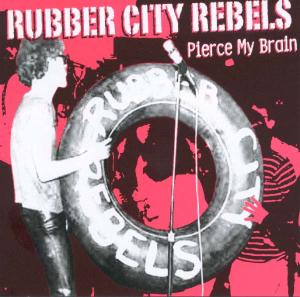 RUBBER CITY REBELS - PIERCE MY BRAIN 19862