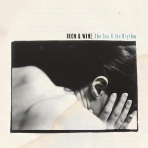 IRON AND WINE - THE SEA & THE RHYTHM EP 20270