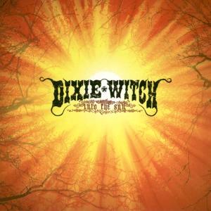 DIXIE WITCH - INTO THE SUN 21307