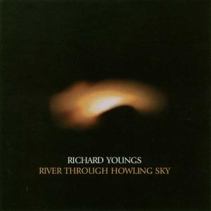 YOUNGS, RICHARD - RIVER THROUGH HOWLING SKY 21613